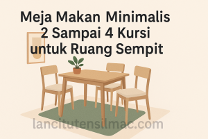 Meja Makan Minimalis 2 Sampai 4 Kursi untuk Ruang Sempit